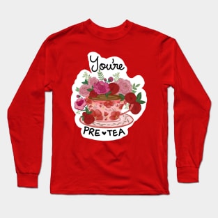 You're Pretty Pretea Long Sleeve T-Shirt